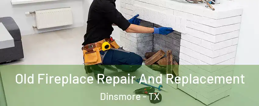 Old Fireplace Repair And Replacement Dinsmore - TX