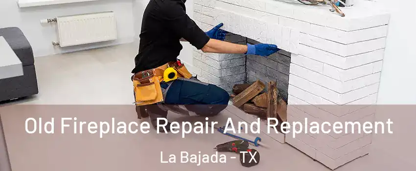 Old Fireplace Repair And Replacement La Bajada - TX