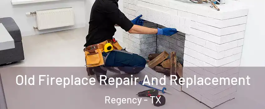 Old Fireplace Repair And Replacement Regency - TX