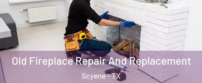 Old Fireplace Repair And Replacement Scyene - TX