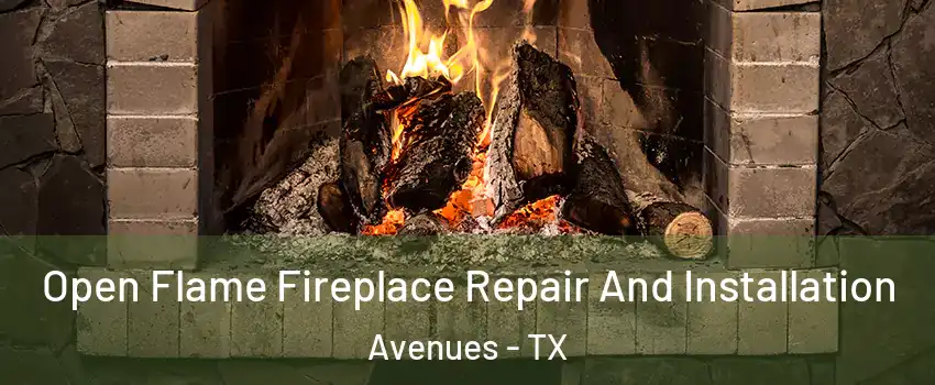 Open Flame Fireplace Repair And Installation Avenues - TX