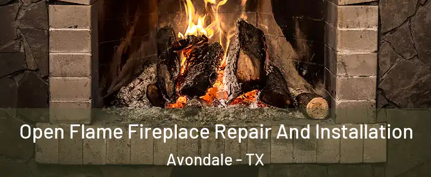 Open Flame Fireplace Repair And Installation Avondale - TX