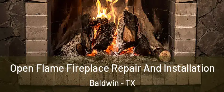 Open Flame Fireplace Repair And Installation Baldwin - TX