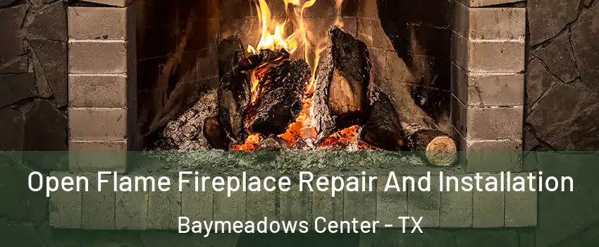 Open Flame Fireplace Repair And Installation Baymeadows Center - TX