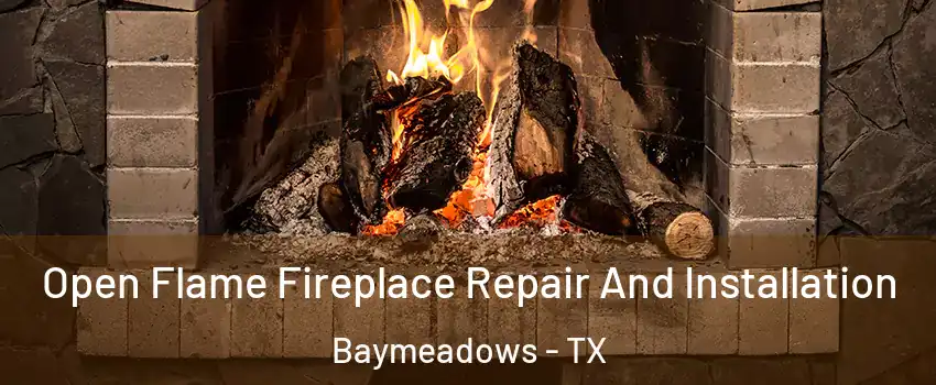 Open Flame Fireplace Repair And Installation Baymeadows - TX