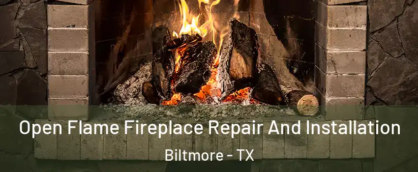 Open Flame Fireplace Repair And Installation Biltmore - TX
