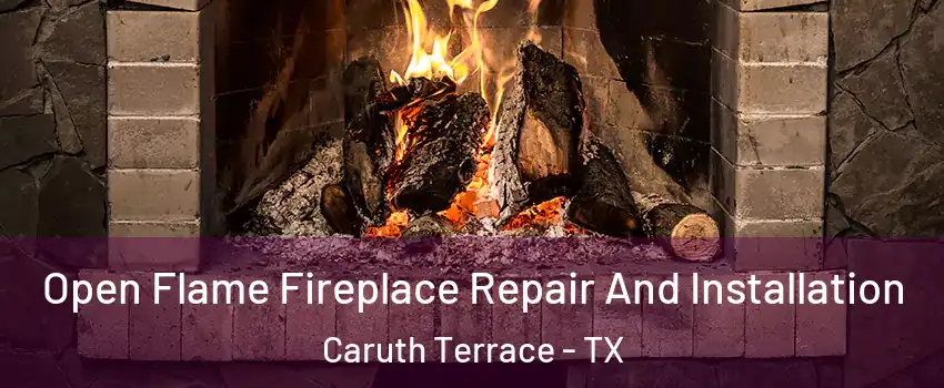 Open Flame Fireplace Repair And Installation Caruth Terrace - TX