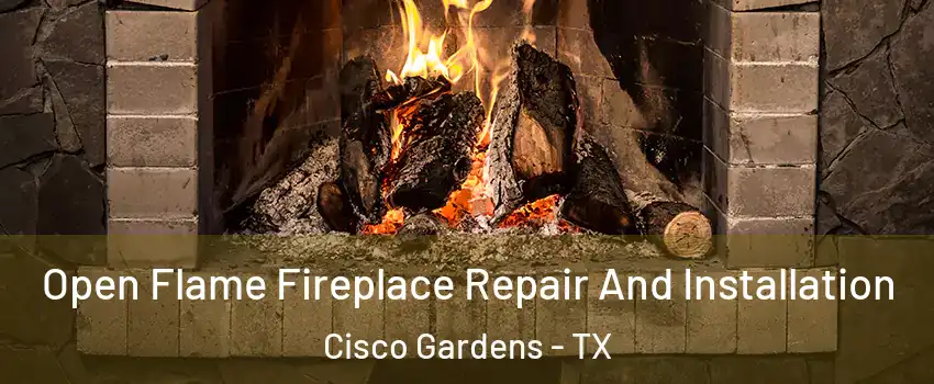 Open Flame Fireplace Repair And Installation Cisco Gardens - TX