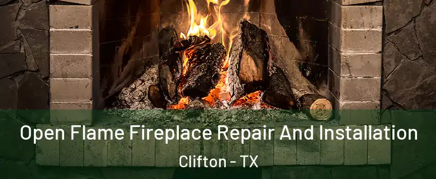 Open Flame Fireplace Repair And Installation Clifton - TX