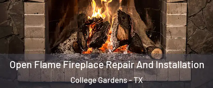 Open Flame Fireplace Repair And Installation College Gardens - TX