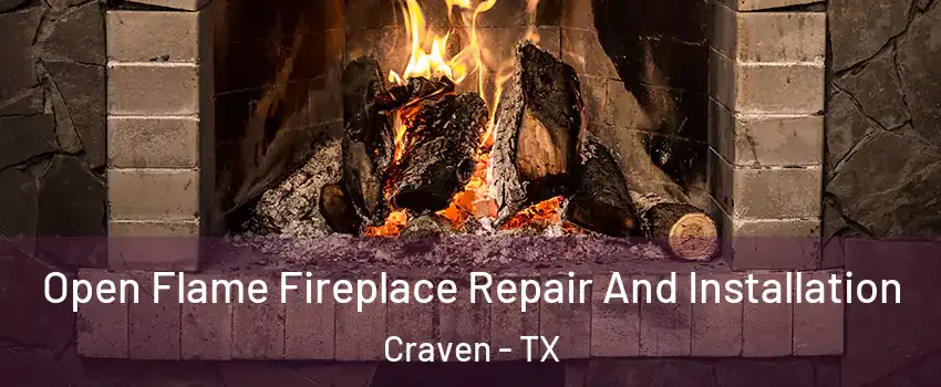 Open Flame Fireplace Repair And Installation Craven - TX