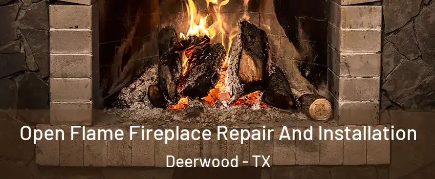 Open Flame Fireplace Repair And Installation Deerwood - TX