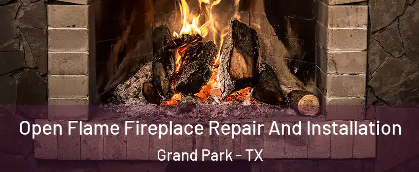 Open Flame Fireplace Repair And Installation Grand Park - TX