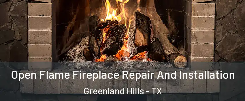 Open Flame Fireplace Repair And Installation Greenland Hills - TX