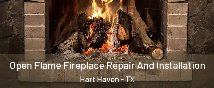 Open Flame Fireplace Repair And Installation Hart Haven - TX