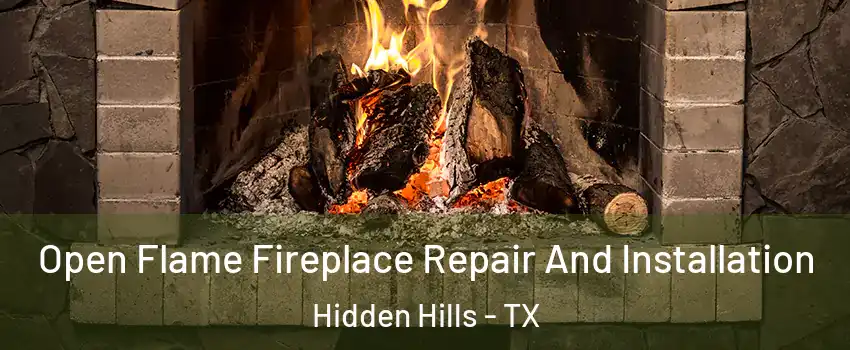 Open Flame Fireplace Repair And Installation Hidden Hills - TX