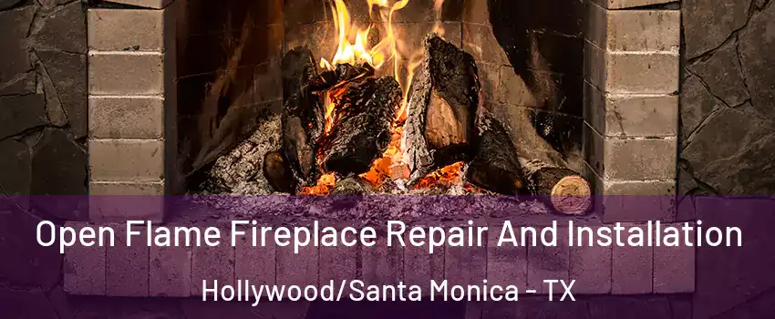 Open Flame Fireplace Repair And Installation Hollywood/Santa Monica - TX