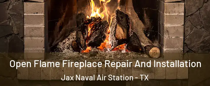 Open Flame Fireplace Repair And Installation Jax Naval Air Station - TX