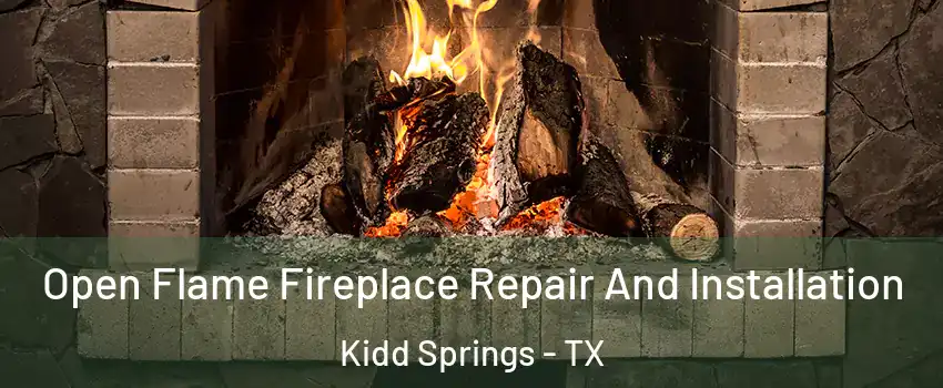 Open Flame Fireplace Repair And Installation Kidd Springs - TX