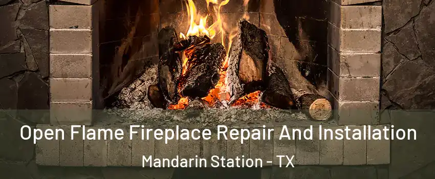 Open Flame Fireplace Repair And Installation Mandarin Station - TX