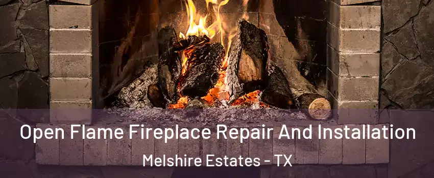 Open Flame Fireplace Repair And Installation Melshire Estates - TX