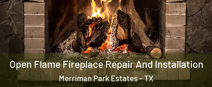 Open Flame Fireplace Repair And Installation Merriman Park Estates - TX