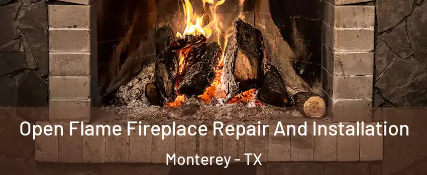 Open Flame Fireplace Repair And Installation Monterey - TX