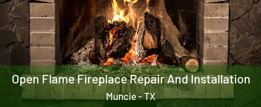 Open Flame Fireplace Repair And Installation Muncie - TX