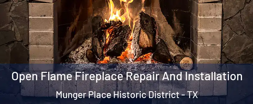 Open Flame Fireplace Repair And Installation Munger Place Historic District - TX