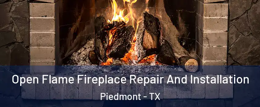 Open Flame Fireplace Repair And Installation Piedmont - TX