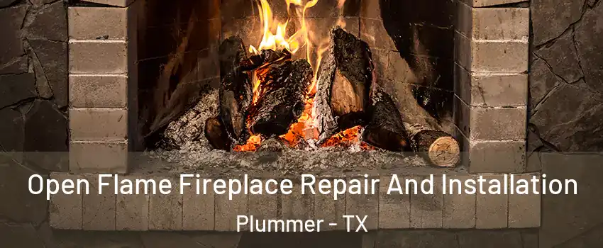 Open Flame Fireplace Repair And Installation Plummer - TX