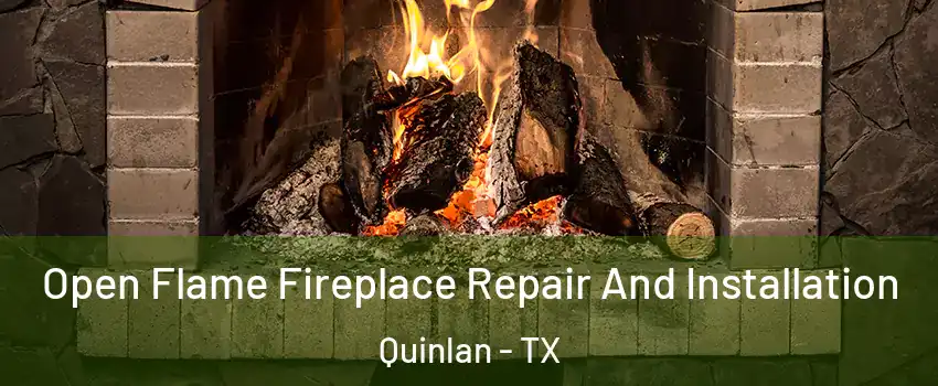 Open Flame Fireplace Repair And Installation Quinlan - TX