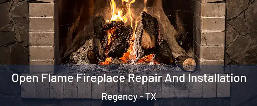 Open Flame Fireplace Repair And Installation Regency - TX