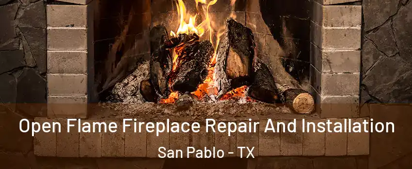 Open Flame Fireplace Repair And Installation San Pablo - TX