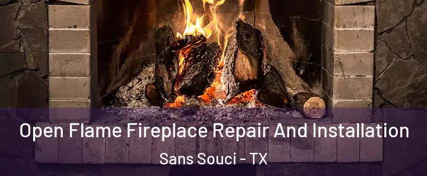 Open Flame Fireplace Repair And Installation Sans Souci - TX