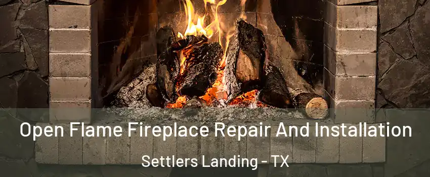 Open Flame Fireplace Repair And Installation Settlers Landing - TX