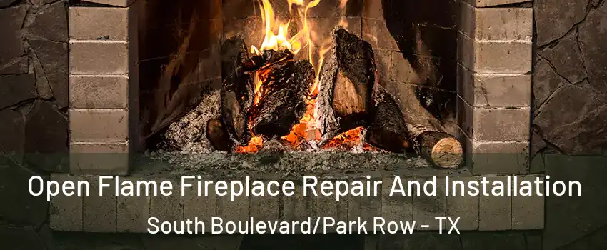 Open Flame Fireplace Repair And Installation South Boulevard/Park Row - TX