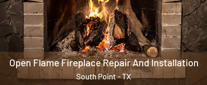 Open Flame Fireplace Repair And Installation South Point - TX