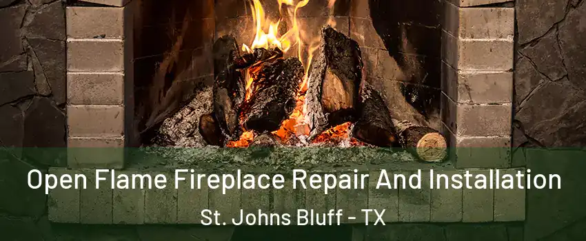 Open Flame Fireplace Repair And Installation St. Johns Bluff - TX