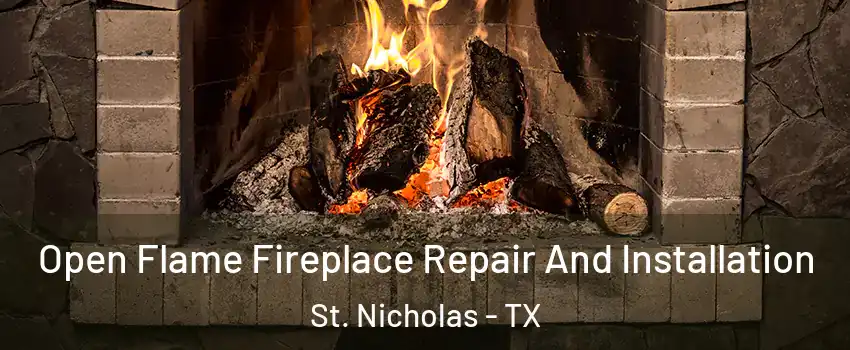 Open Flame Fireplace Repair And Installation St. Nicholas - TX