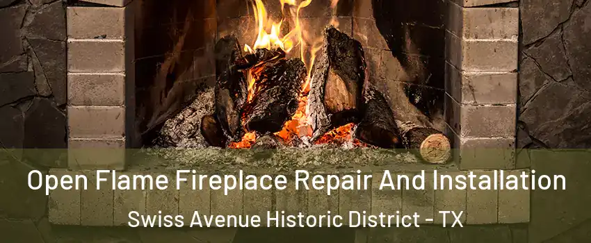 Open Flame Fireplace Repair And Installation Swiss Avenue Historic District - TX