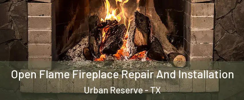 Open Flame Fireplace Repair And Installation Urban Reserve - TX