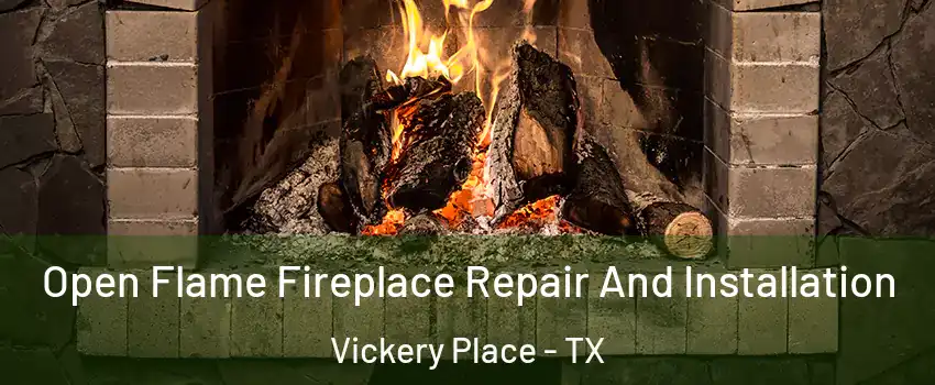 Open Flame Fireplace Repair And Installation Vickery Place - TX