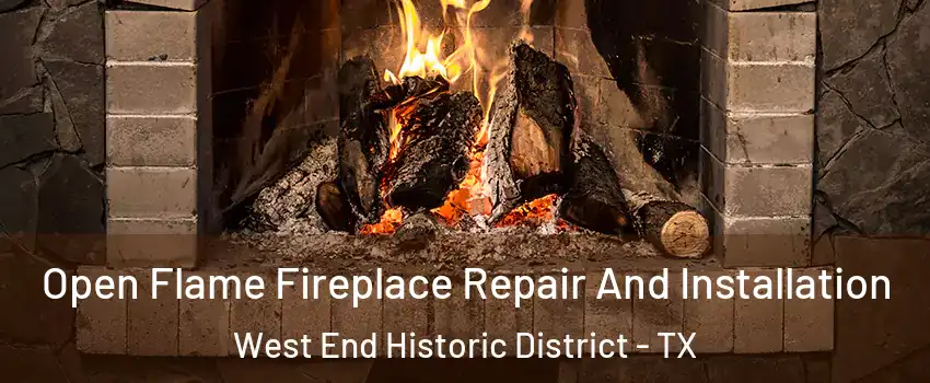 Open Flame Fireplace Repair And Installation West End Historic District - TX
