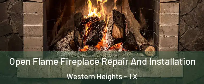 Open Flame Fireplace Repair And Installation Western Heights - TX