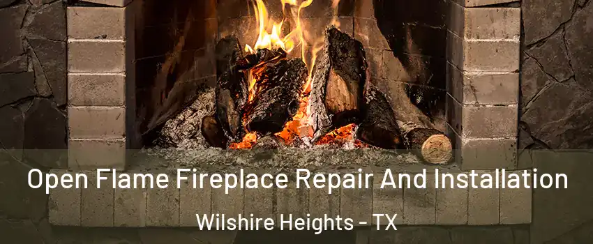 Open Flame Fireplace Repair And Installation Wilshire Heights - TX