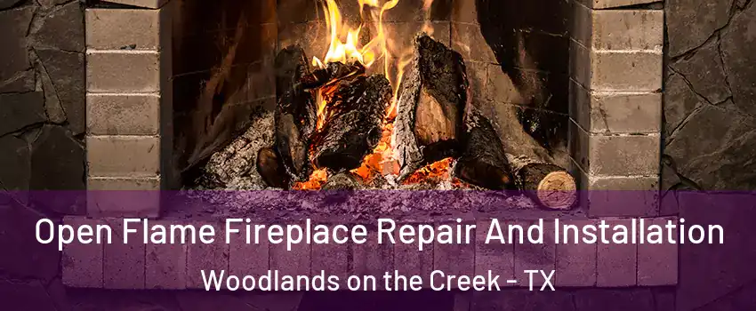 Open Flame Fireplace Repair And Installation Woodlands on the Creek - TX