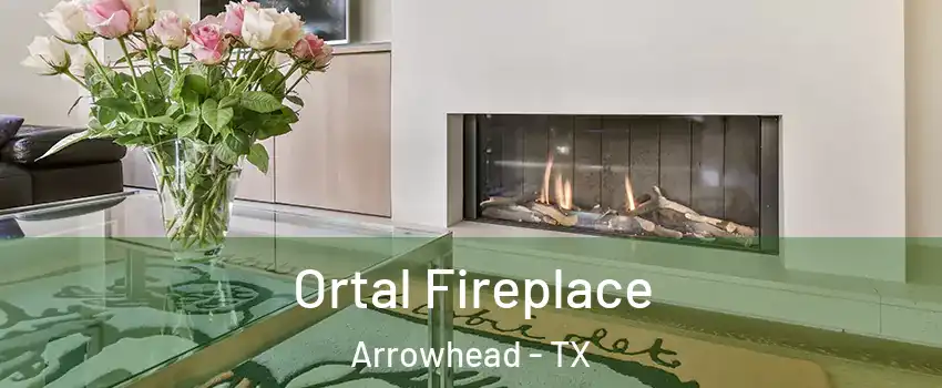 Ortal Fireplace Arrowhead - TX