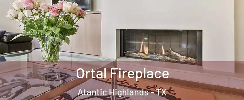 Ortal Fireplace Atantic Highlands - TX