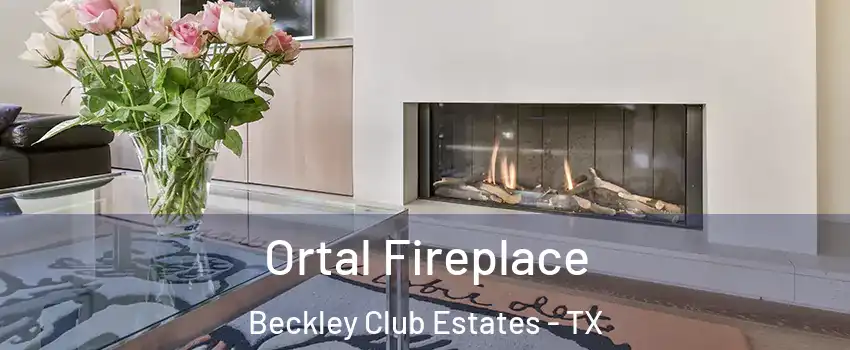 Ortal Fireplace Beckley Club Estates - TX